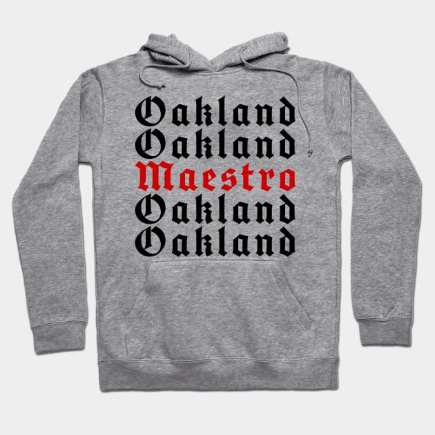 Oakland Maestro Hoodie by mikelcal